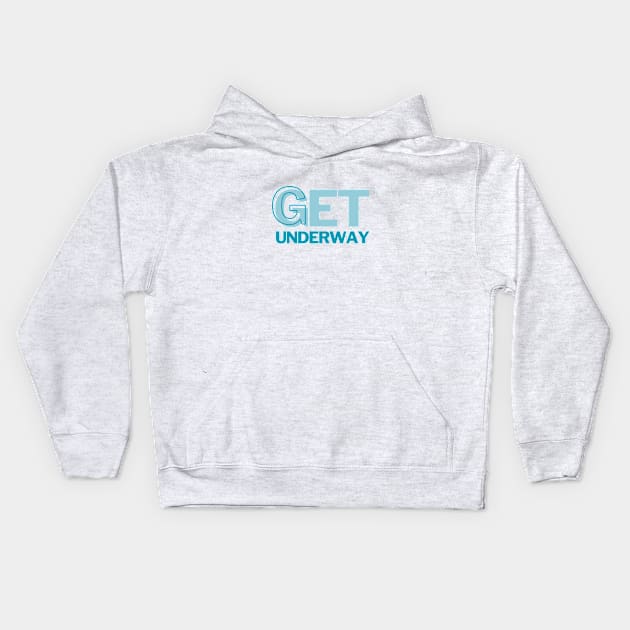 Get Underway Kids Hoodie by D&N Designs